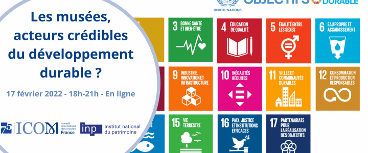 ICOM – “Les musées, acteurs crédibles du développement durable ?” : compte-rendu de la conférence du 17/02/2022