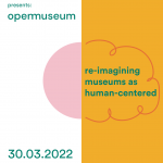 Conférence Open Museum "Re-imagining museums as human-centered"