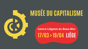 Musée du Capitalisme à Liège 2025