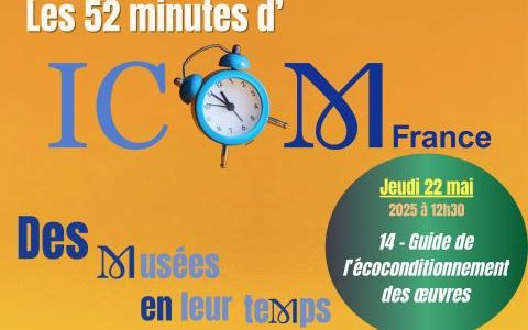 Les 52 minutes d’ICOM France : “Le guide de l’écoconditionnement des œuvres” // Jeudi 22 mai 2025 @ 12h30 sur Zoom