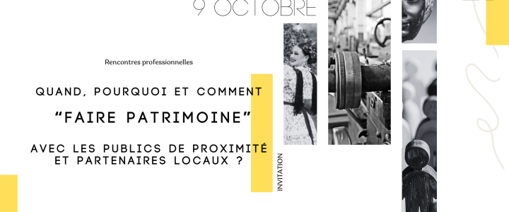 Rencontres professionnelles : Partenaires locaux – Quand, pourquoi et comment “faire patrimoine” avec les publics de proximité ?
